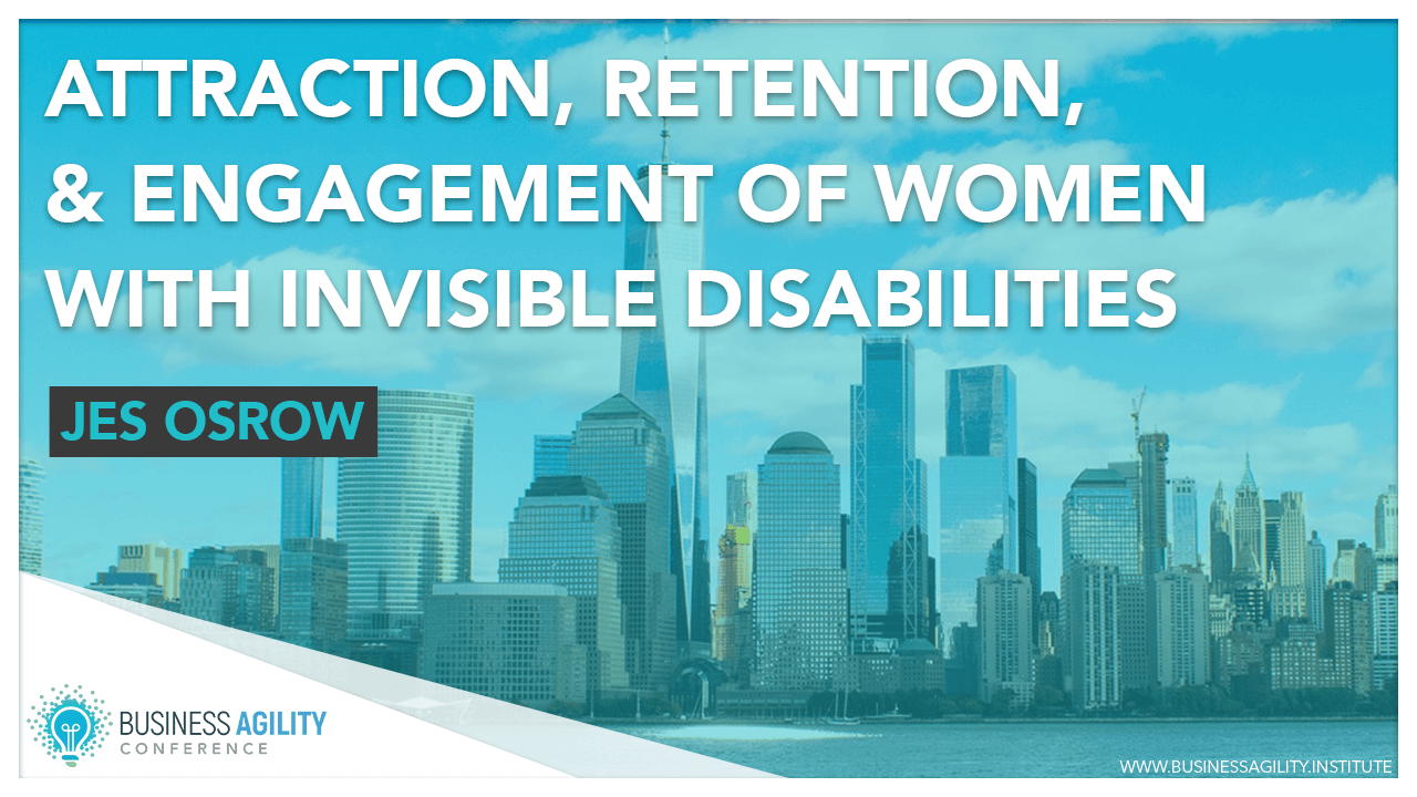 Attraction, Retention, & Engagement of Women with Invisible Disabilities-It Matters